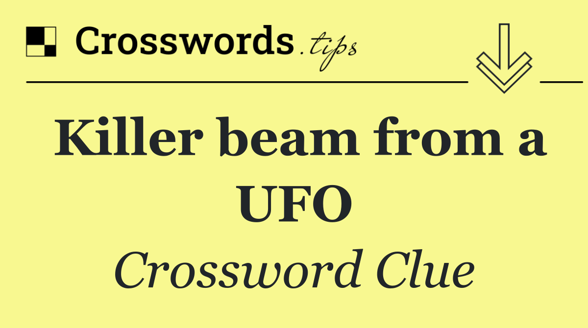 Killer beam from a UFO