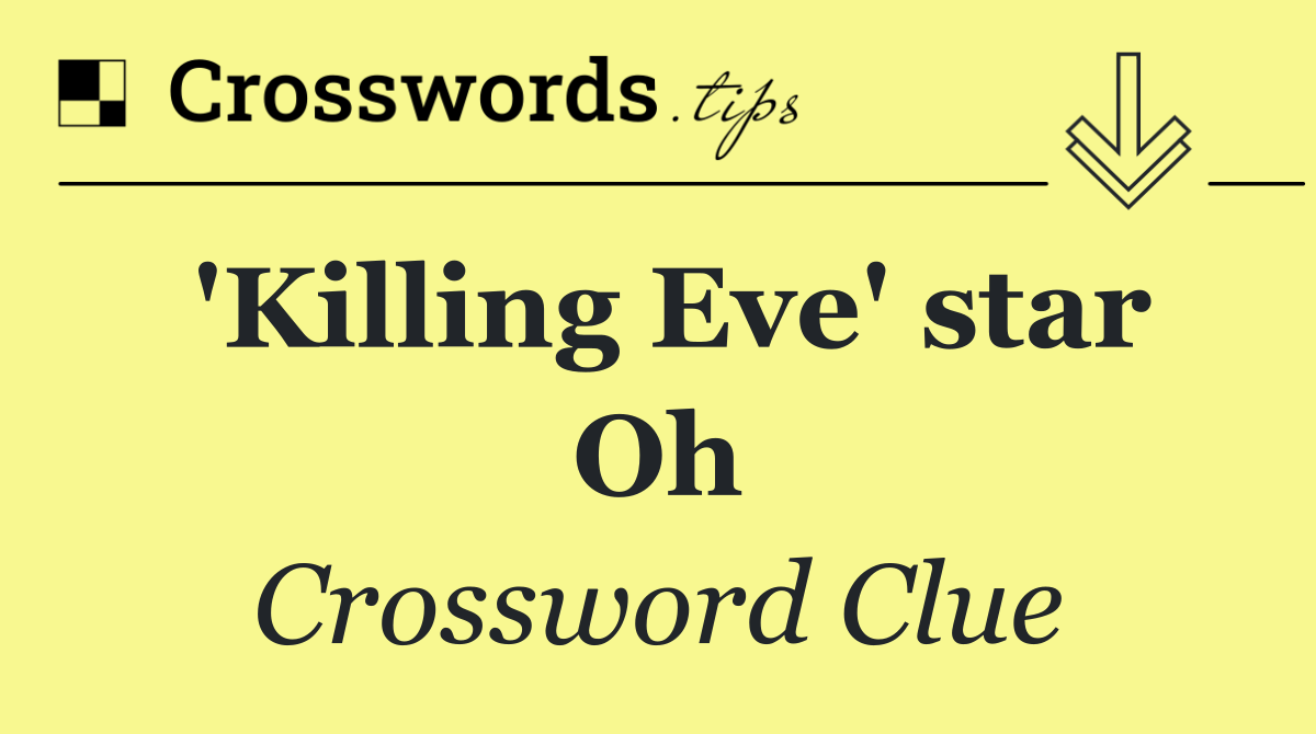 'Killing Eve' star Oh