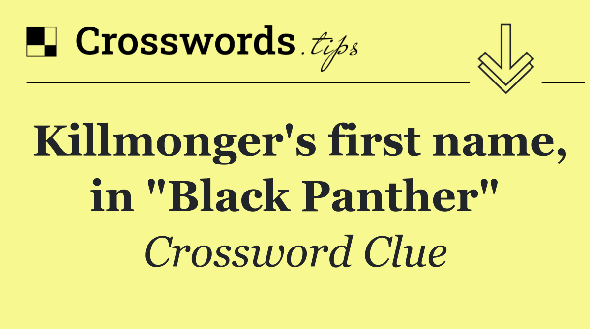 Killmonger's first name, in "Black Panther"