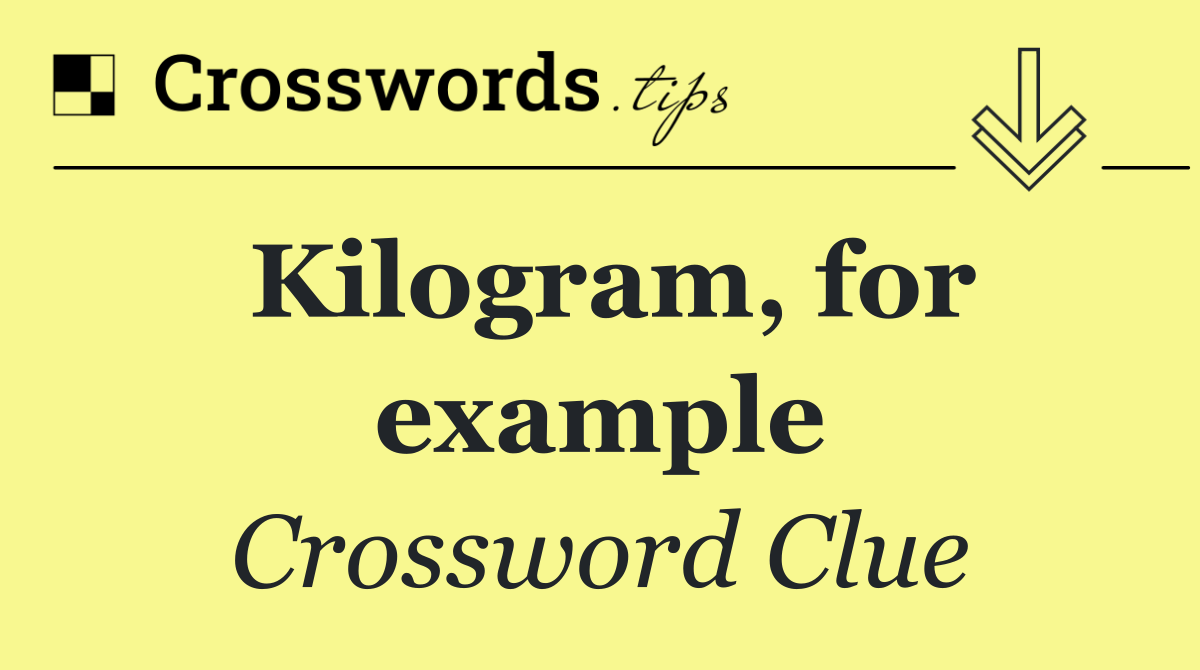 Kilogram, for example