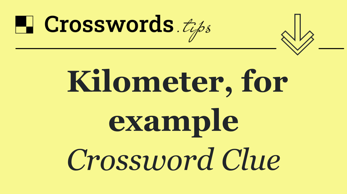 Kilometer, for example