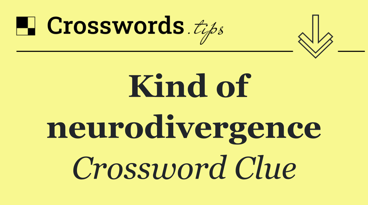 Kind of neurodivergence