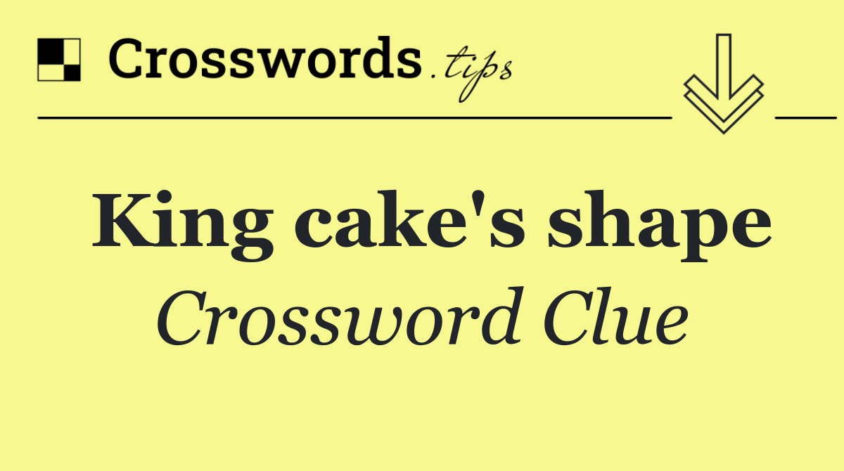 King cake's shape