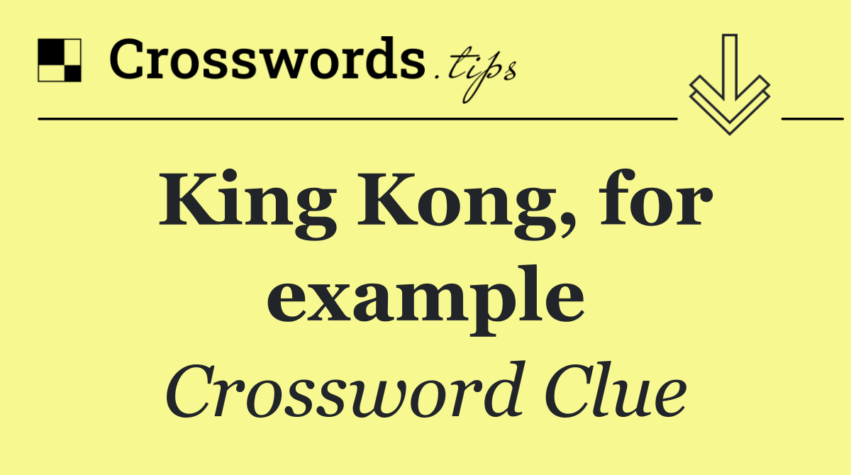 King Kong, for example