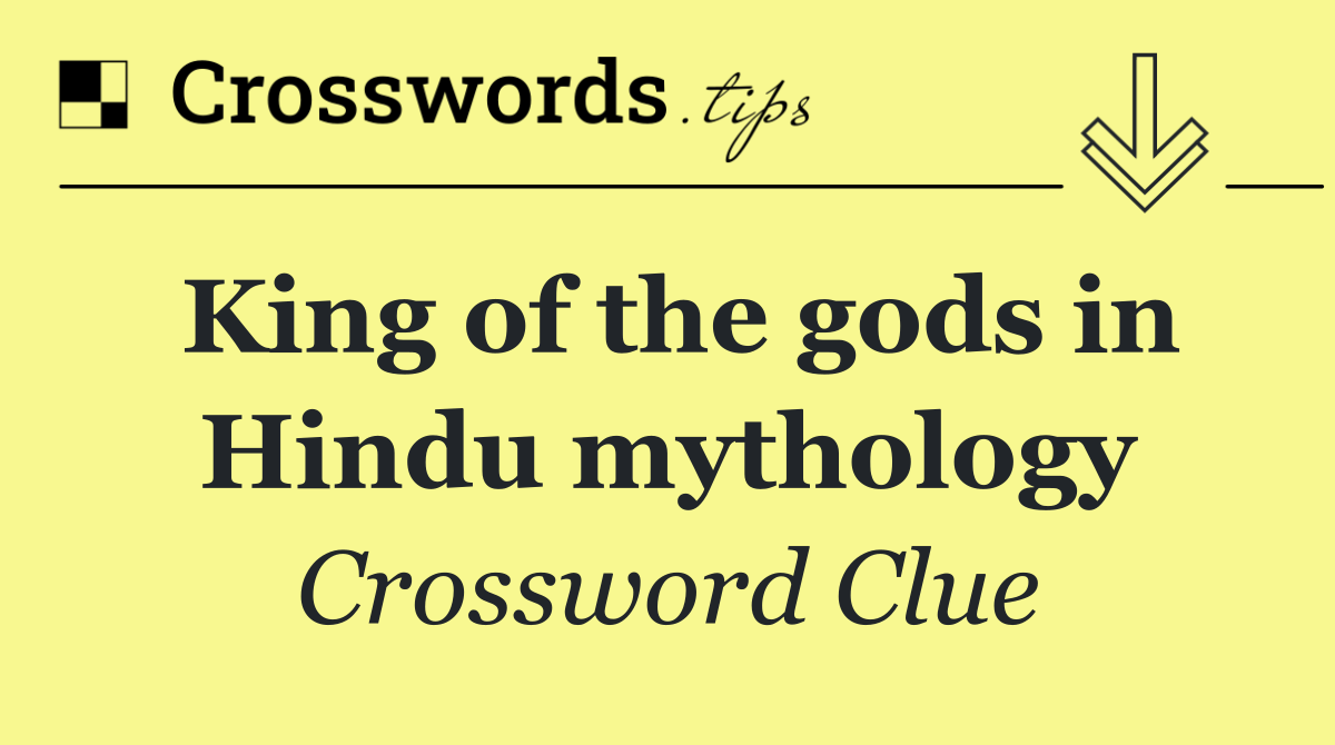 King of the gods in Hindu mythology