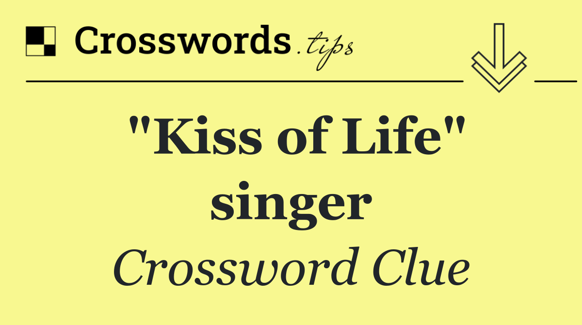 "Kiss of Life" singer