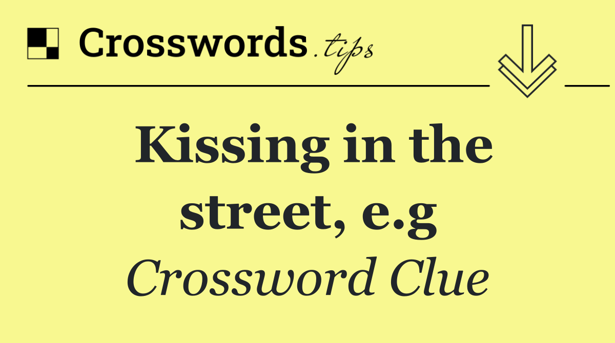 Kissing in the street, e.g