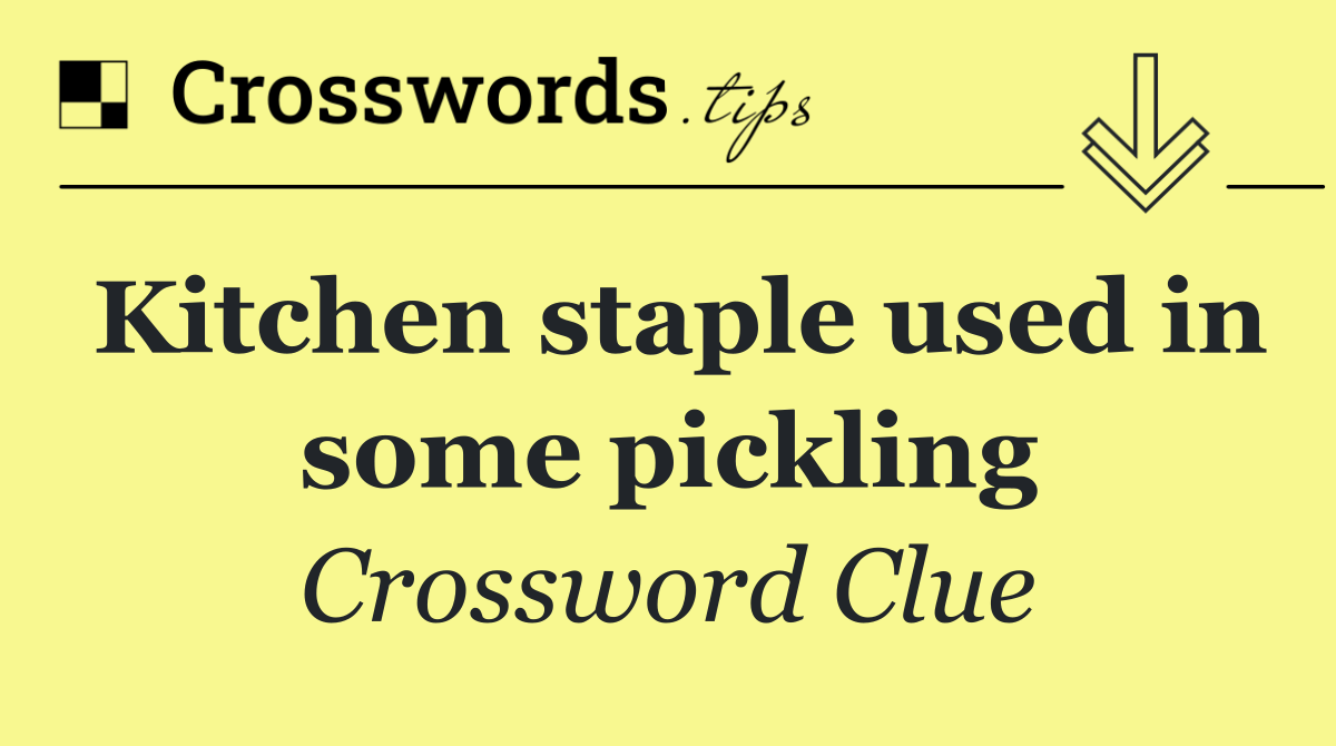 Kitchen staple used in some pickling