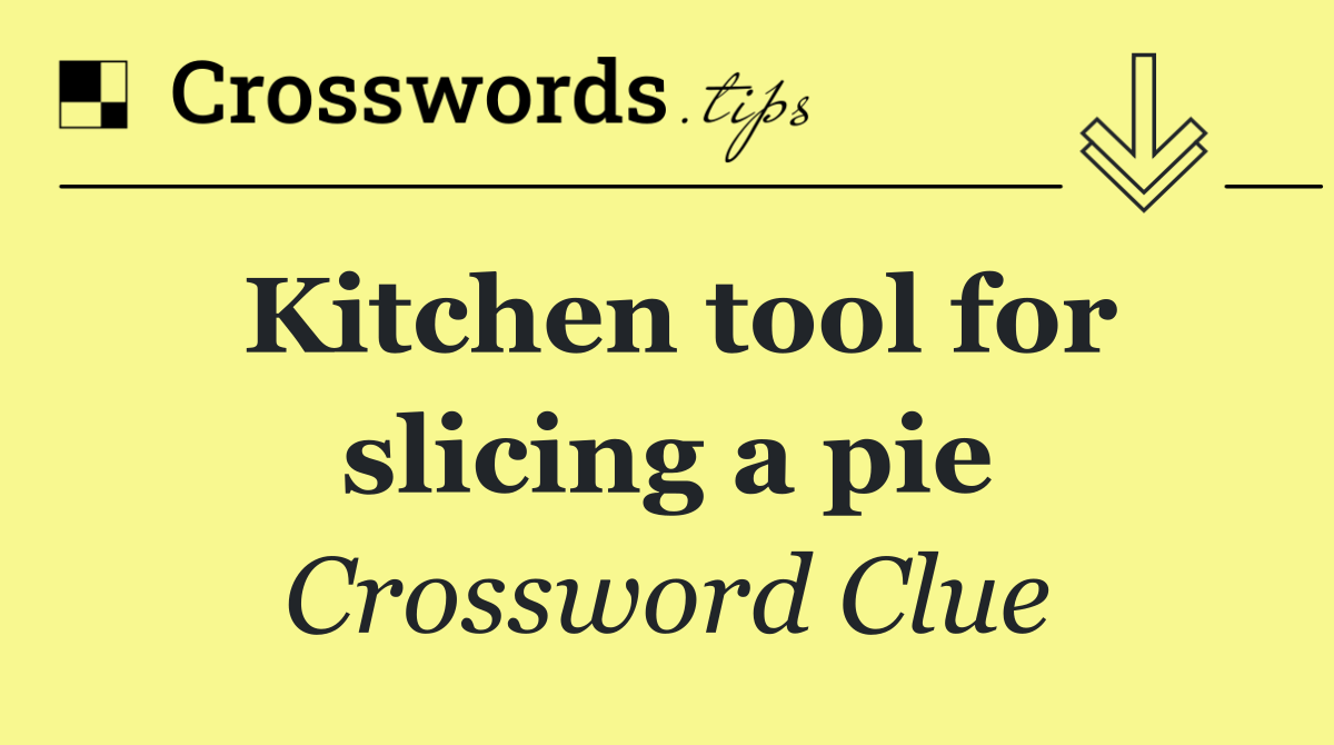 Kitchen tool for slicing a pie