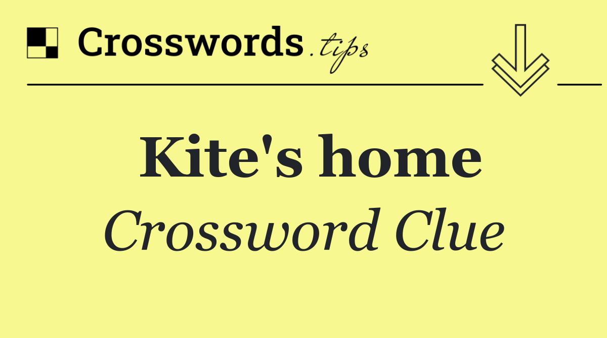 Kite's home