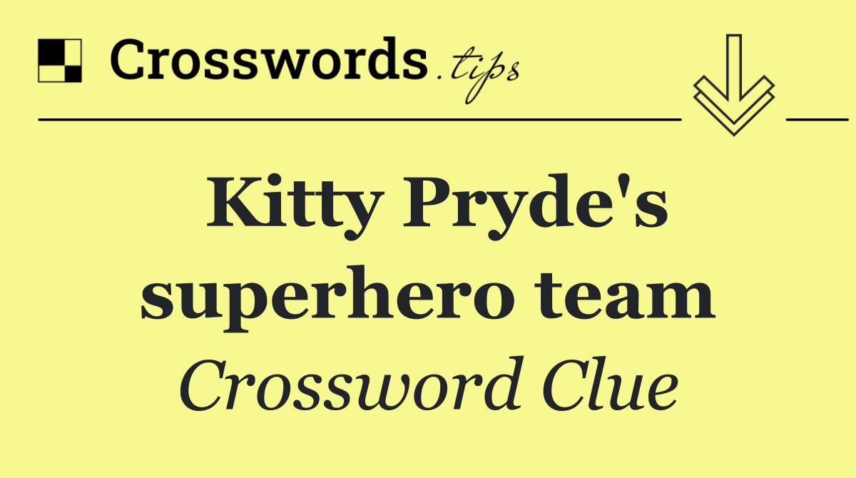 Kitty Pryde's superhero team