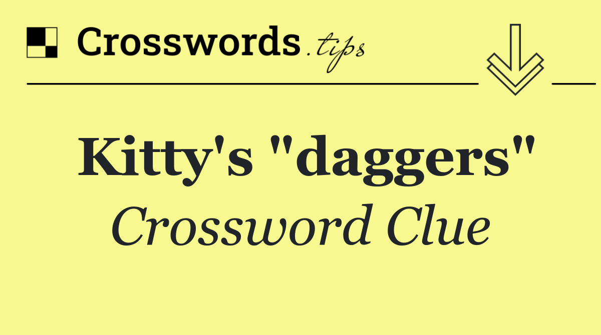 Kitty's "daggers"