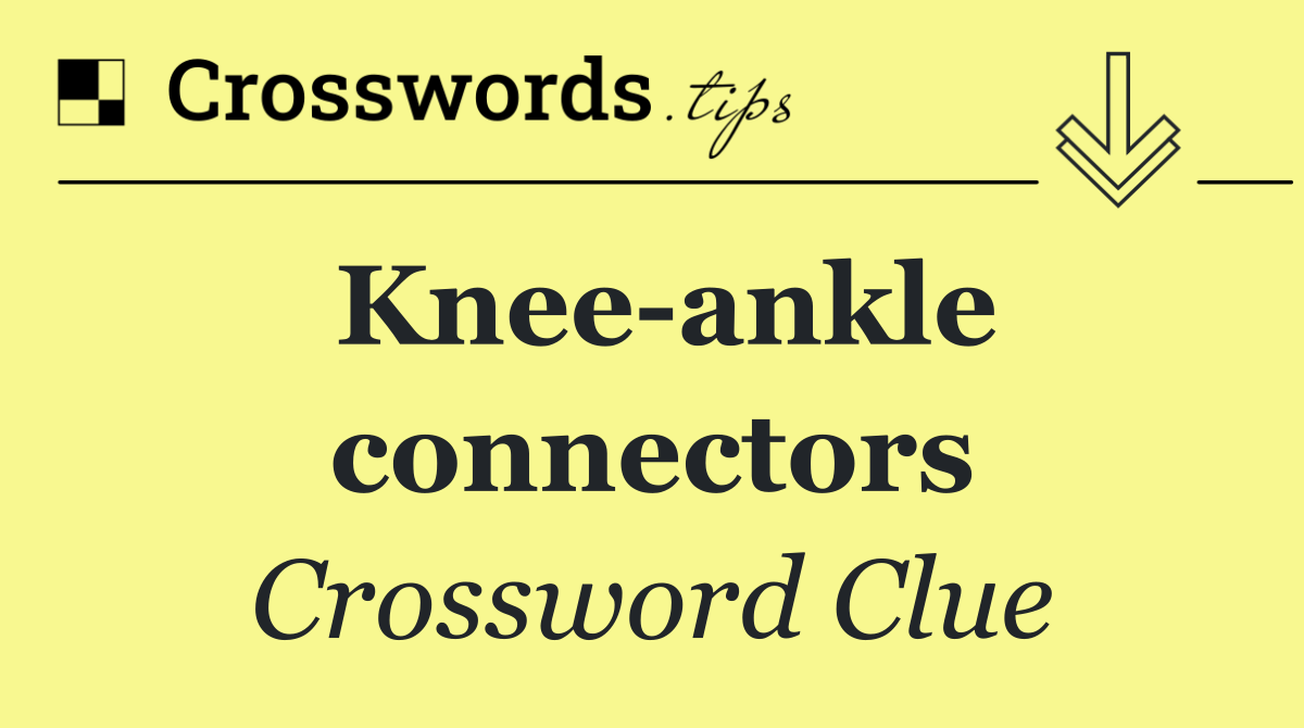 Knee ankle connectors