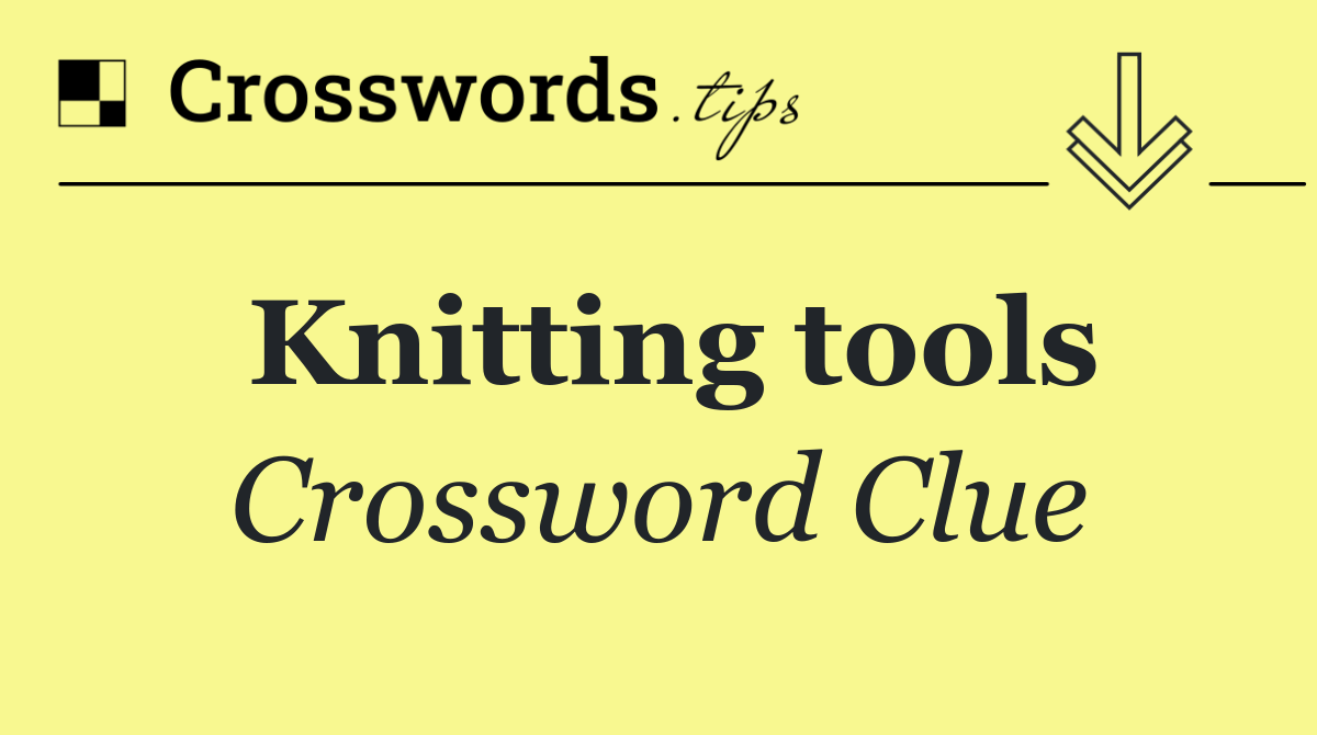 Knitting tools