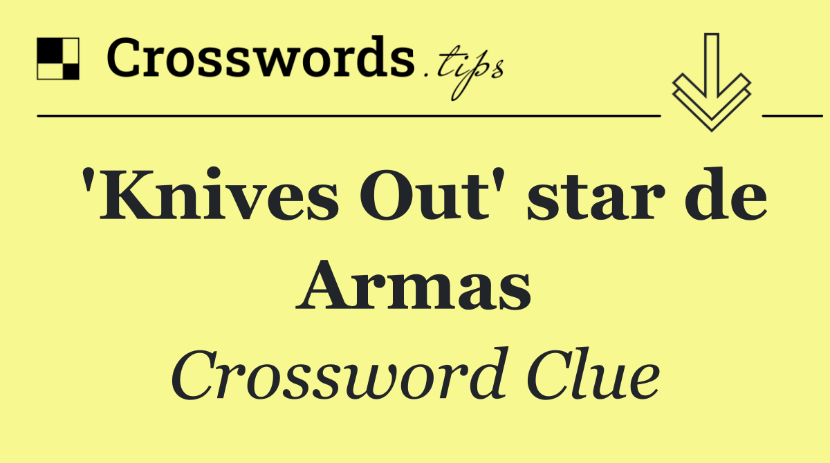 'Knives Out' star de Armas