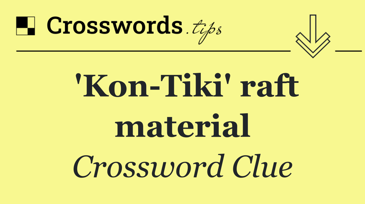 'Kon Tiki' raft material