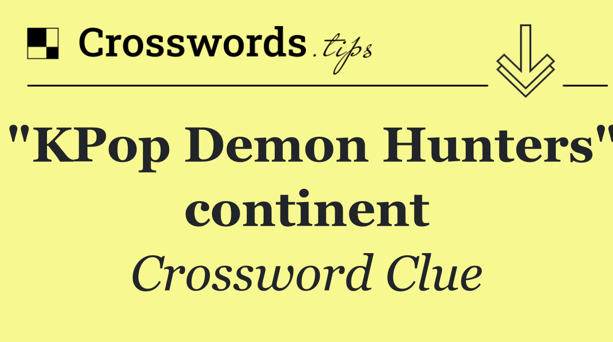 "KPop Demon Hunters" continent