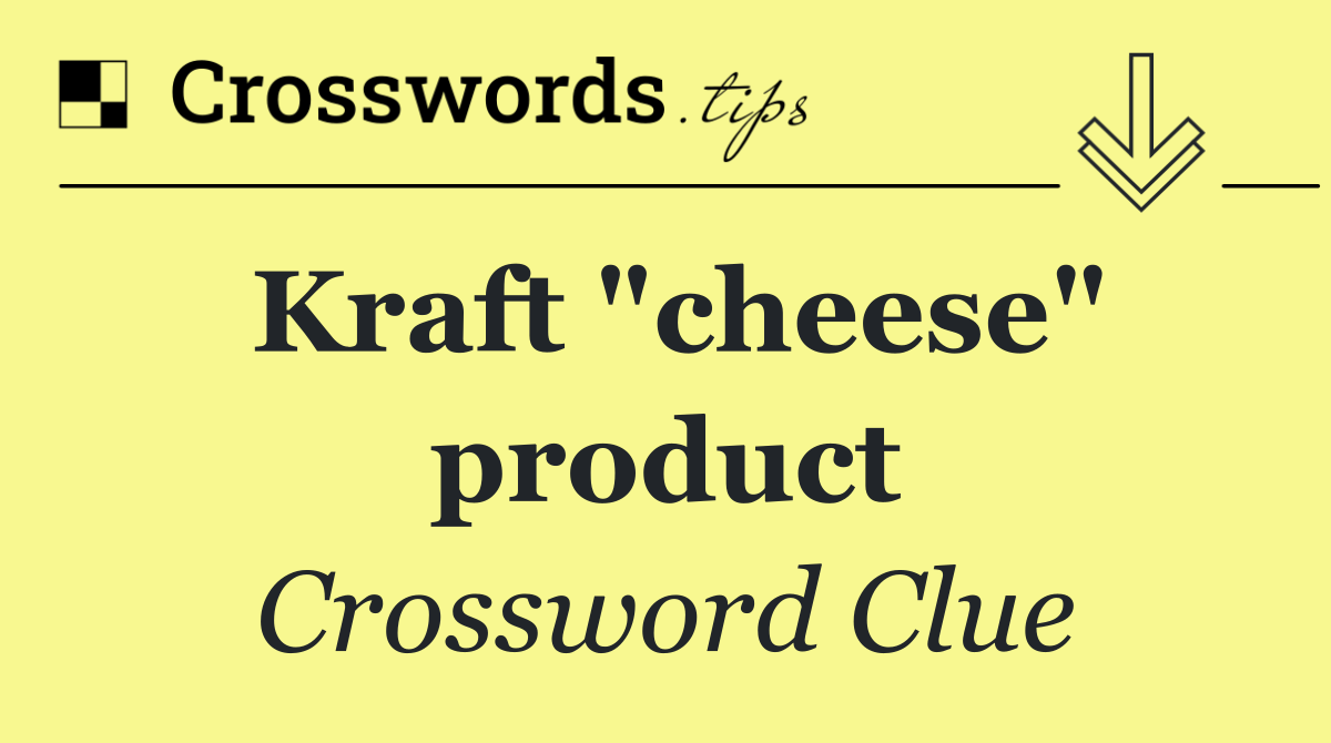 Kraft "cheese" product