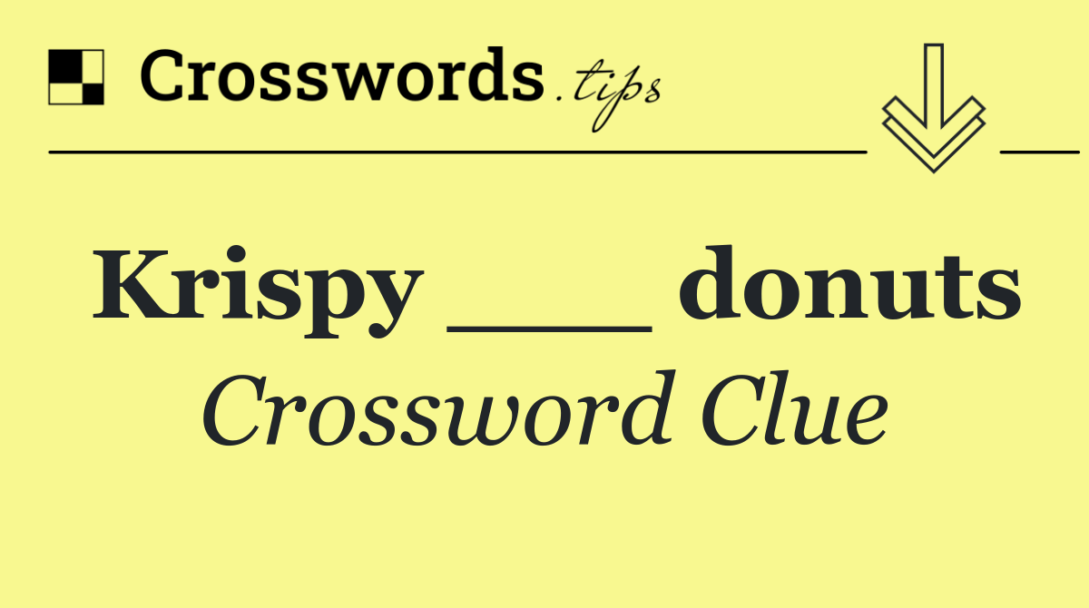 Krispy ___ donuts