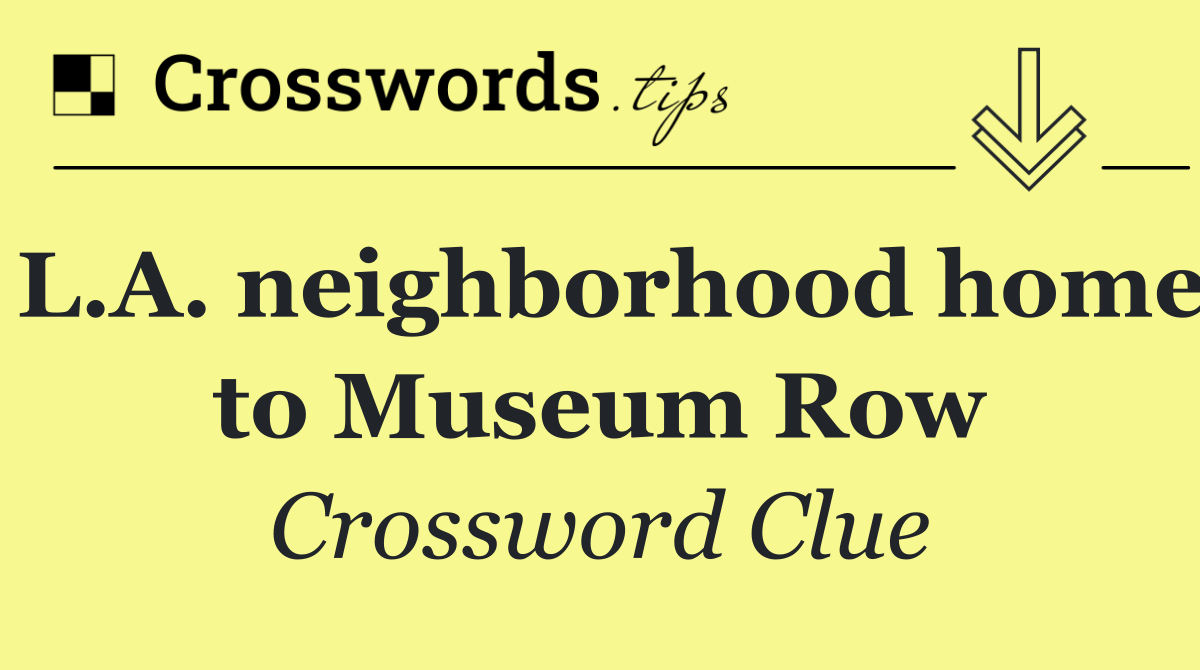 L.A. neighborhood home to Museum Row