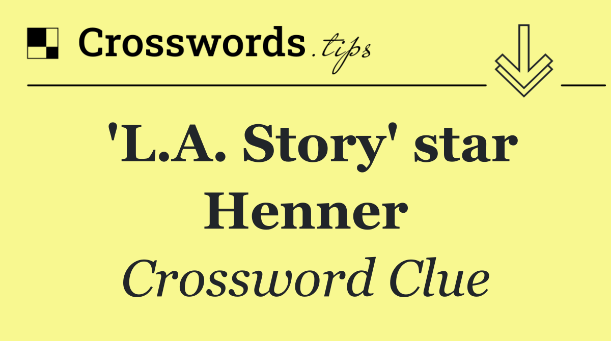 'L.A. Story' star Henner