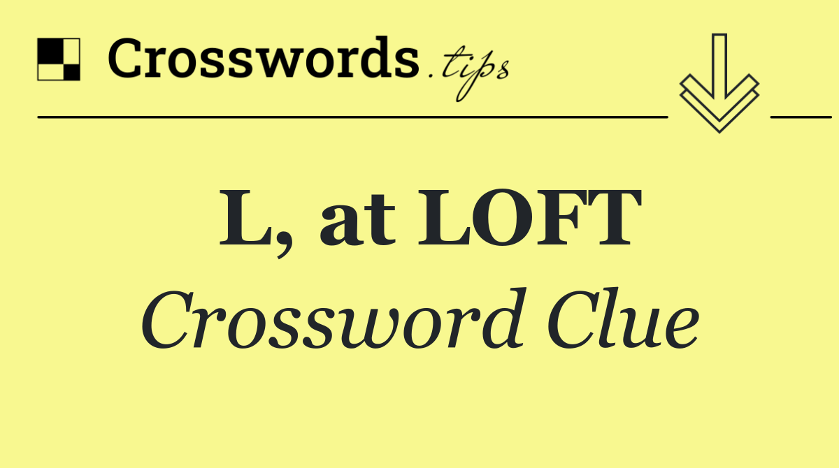 L, at LOFT