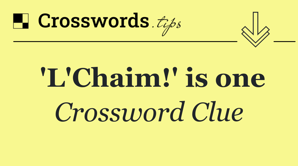 'L'Chaim!' is one