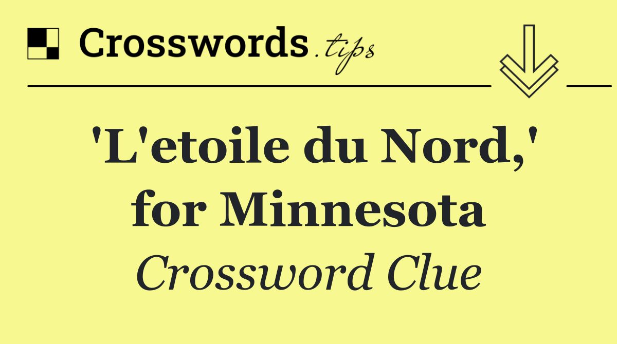 'L'etoile du Nord,' for Minnesota