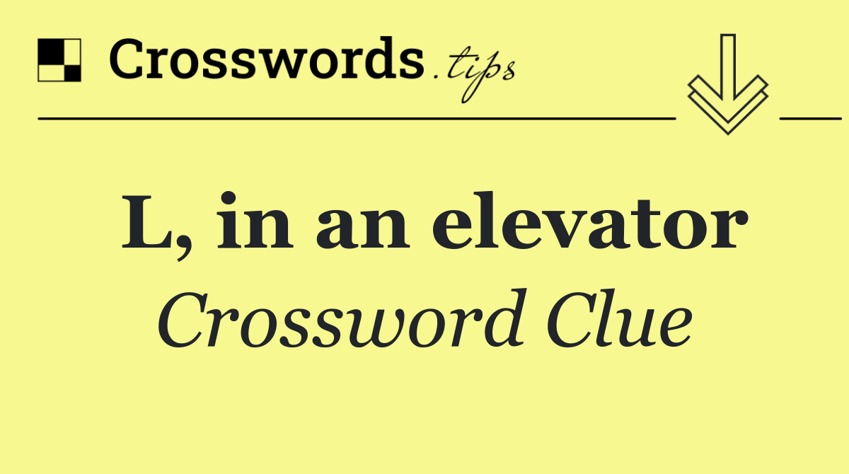 L, in an elevator