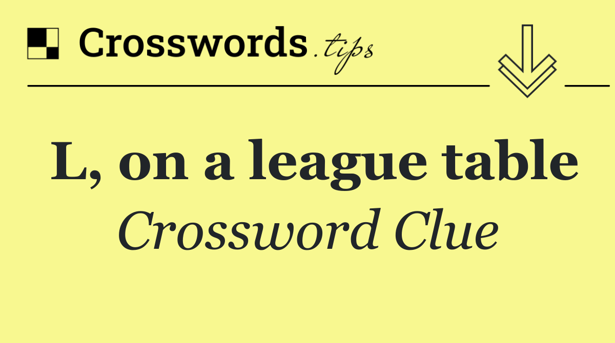 L, on a league table