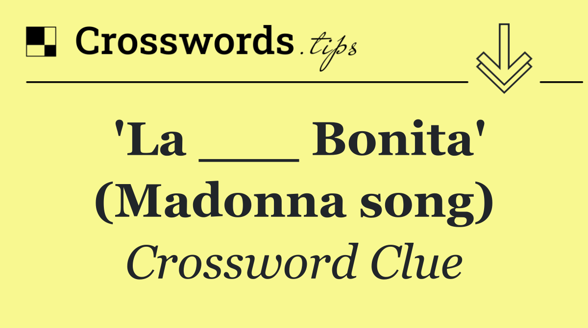 'La ___ Bonita' (Madonna song)