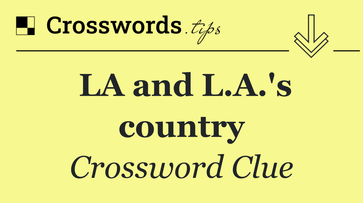 LA and L.A.'s country
