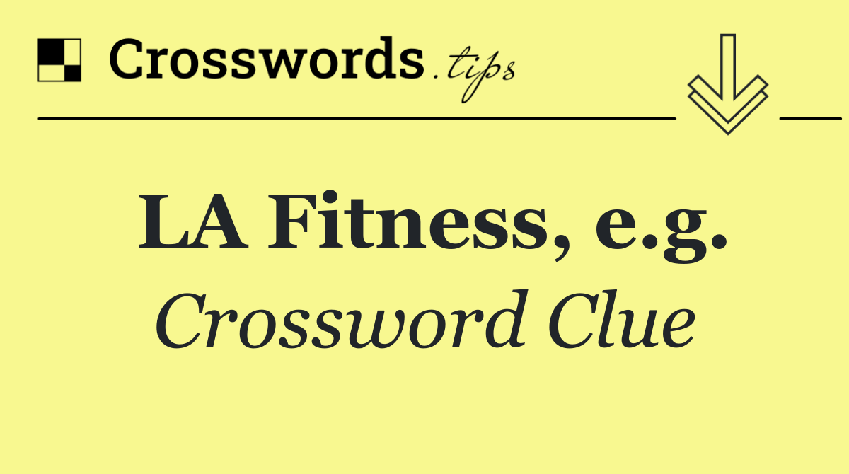 LA Fitness, e.g.