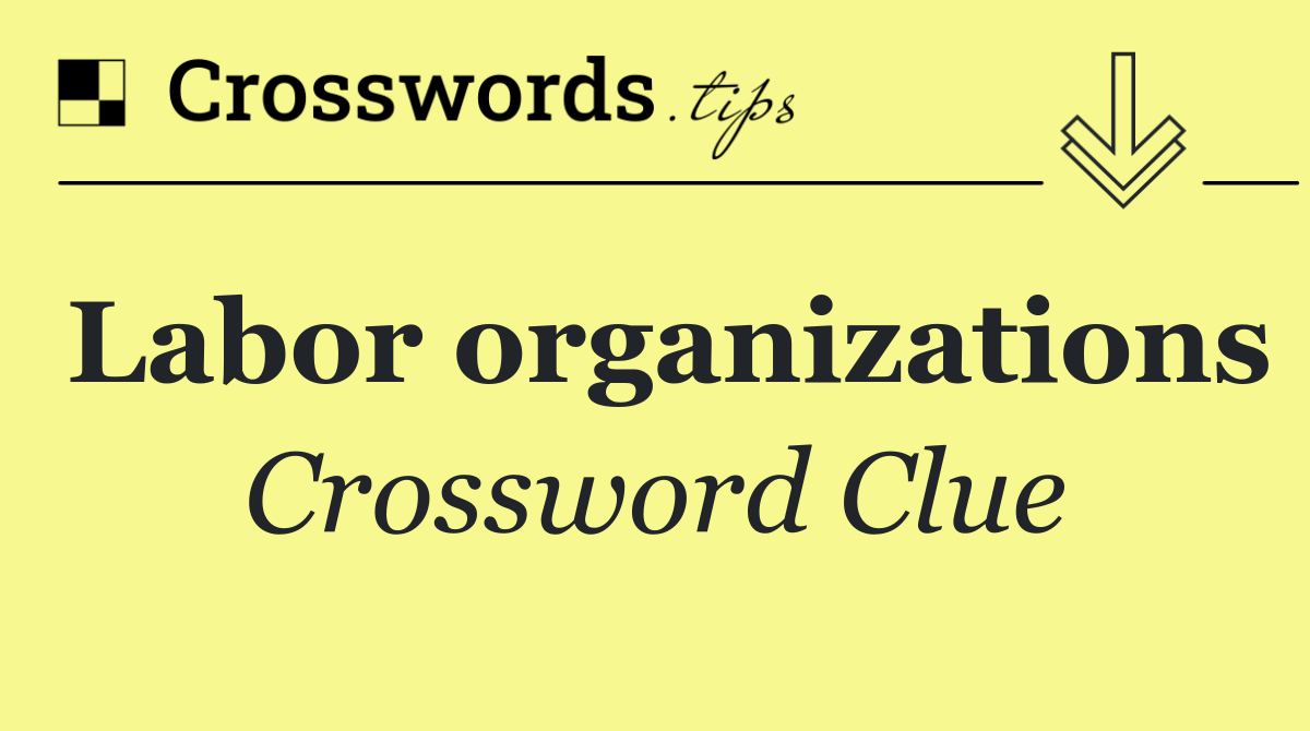 Labor organizations