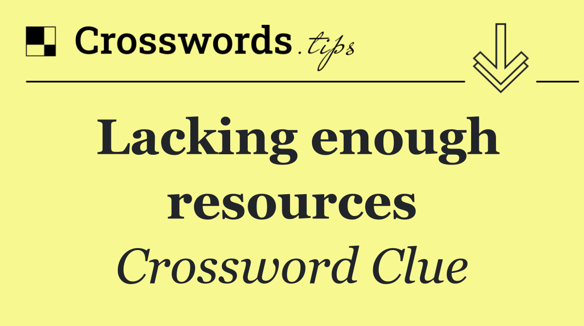 Lacking enough resources