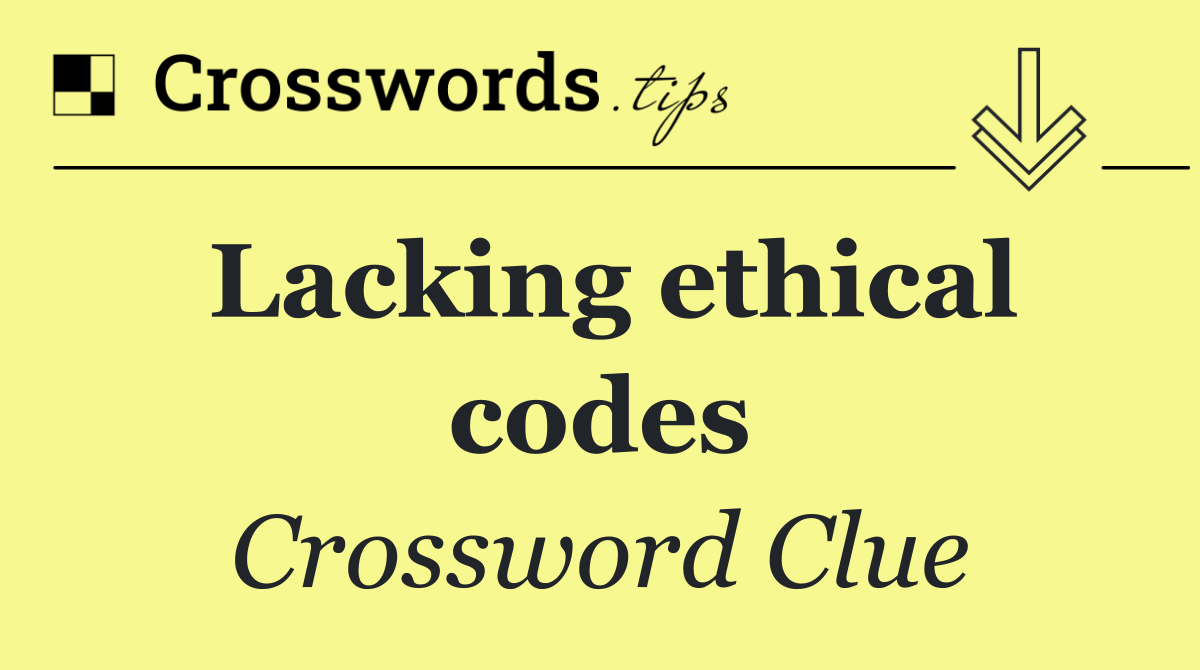 Lacking ethical codes