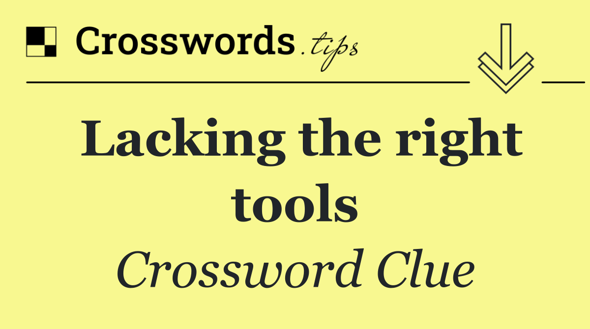 Lacking the right tools