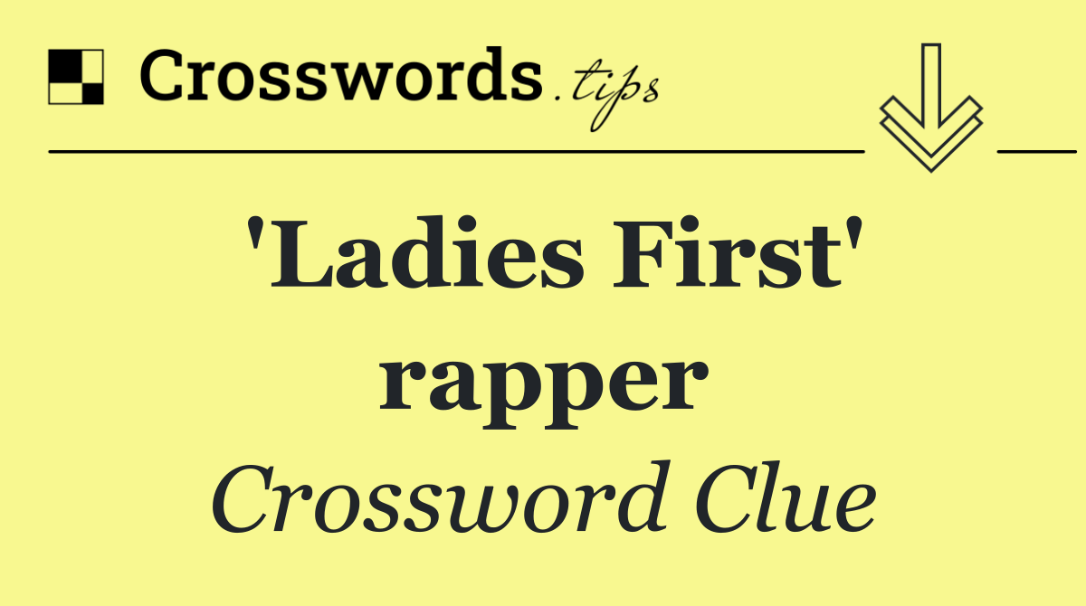 'Ladies First' rapper