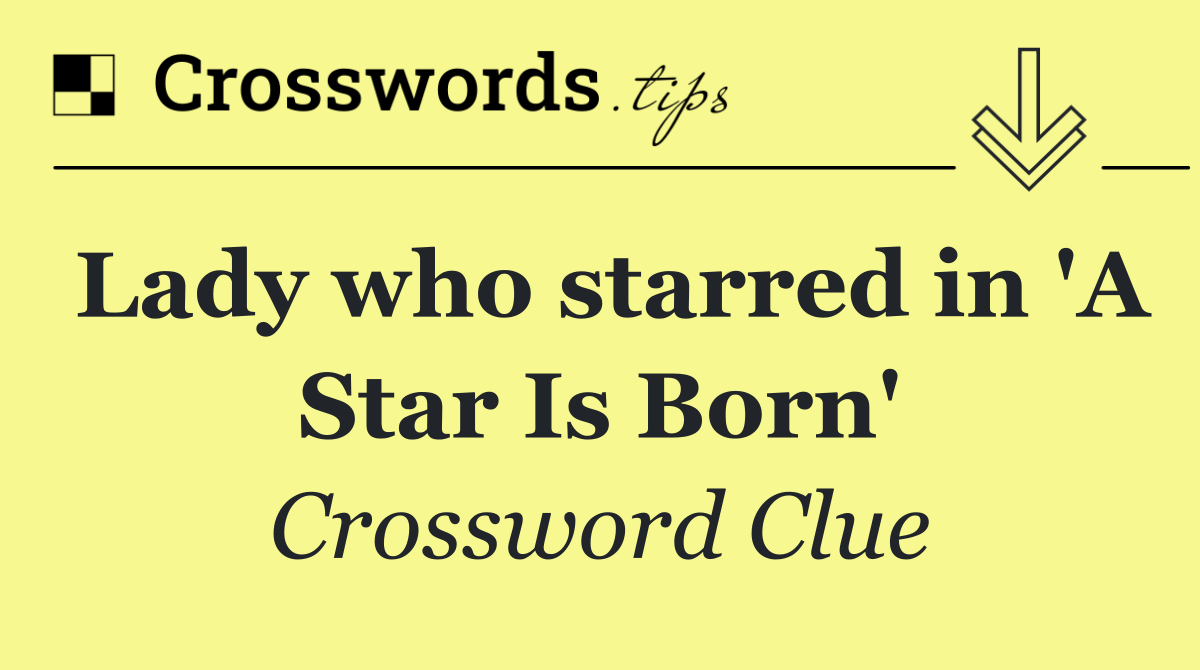 Lady who starred in 'A Star Is Born'