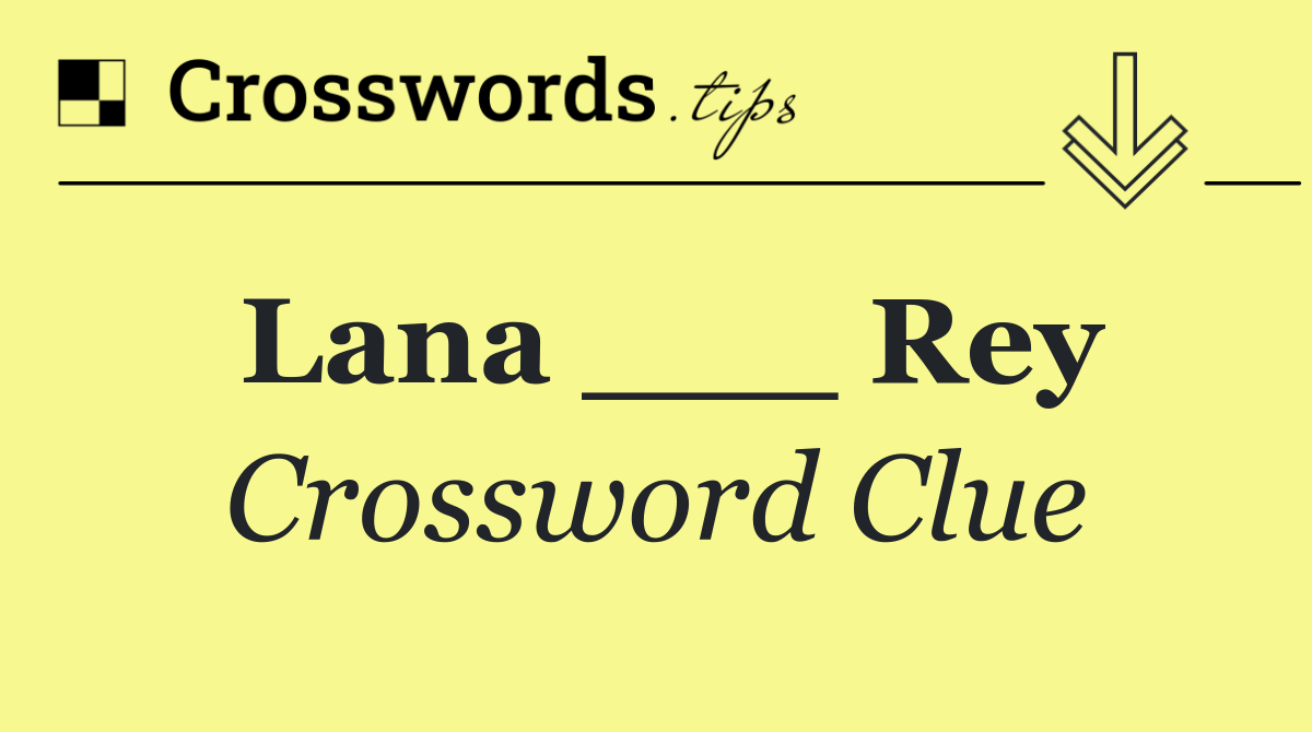 Lana ___ Rey