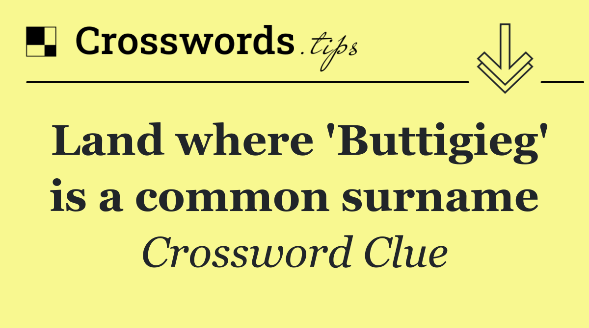 Land where 'Buttigieg' is a common surname