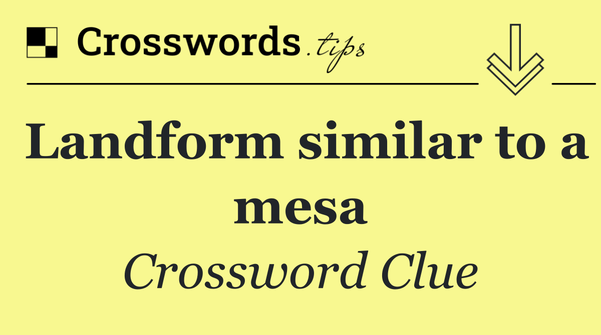 Landform similar to a mesa