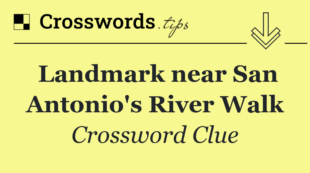 Landmark near San Antonio's River Walk