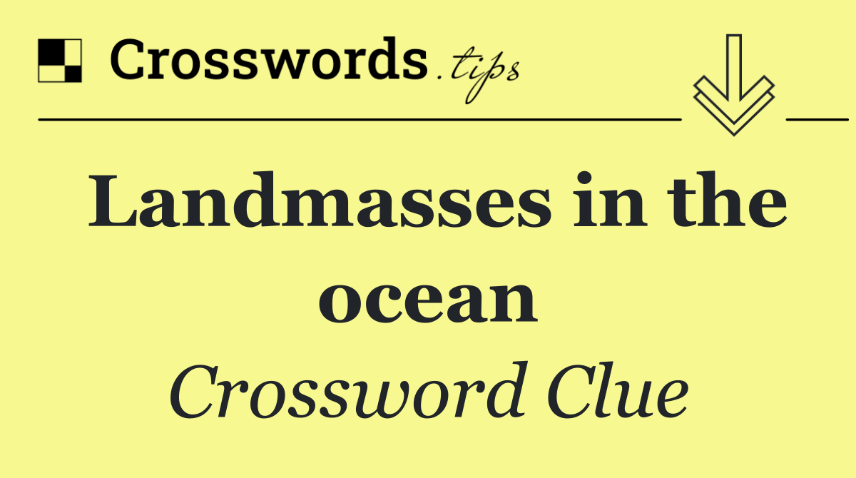 Landmasses in the ocean
