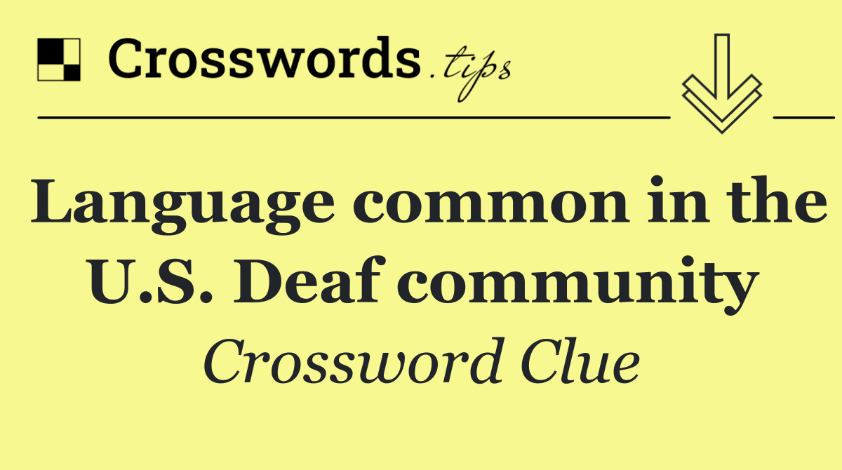 Language common in the U.S. Deaf community