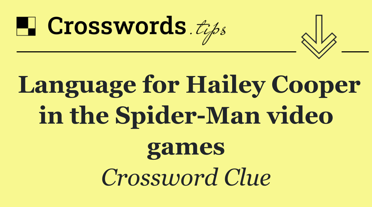Language for Hailey Cooper in the Spider Man video games