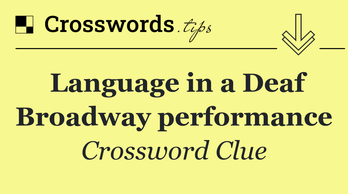 Language in a Deaf Broadway performance
