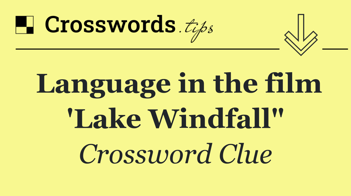 Language in the film 'Lake Windfall"