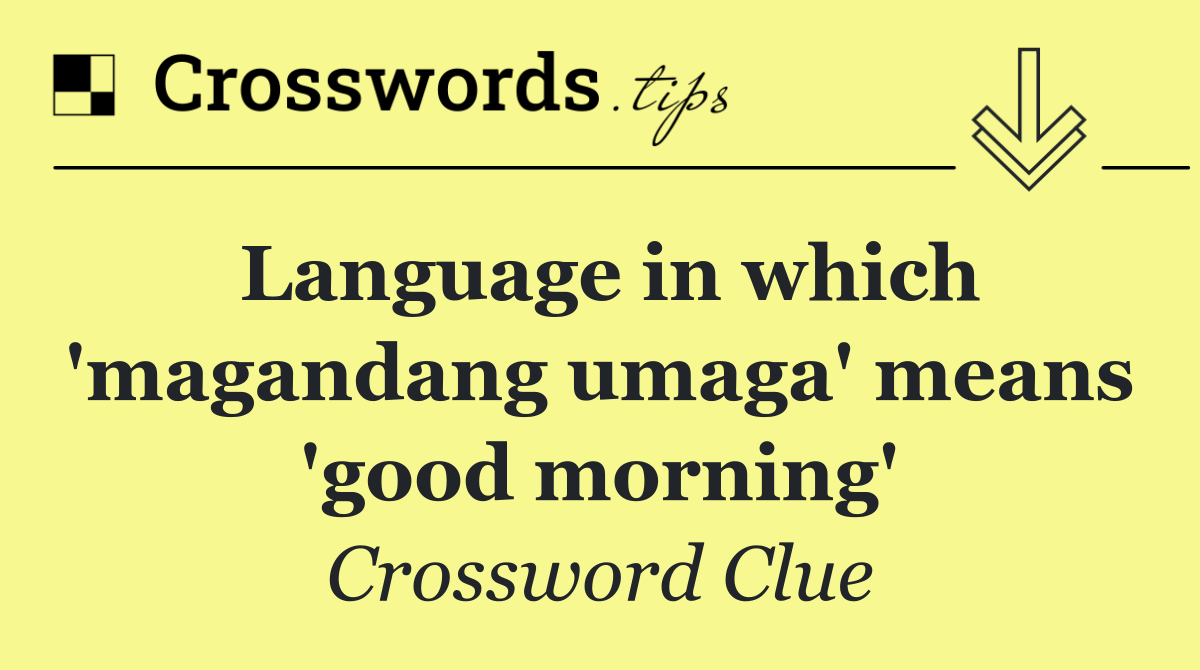 Language in which 'magandang umaga' means 'good morning'