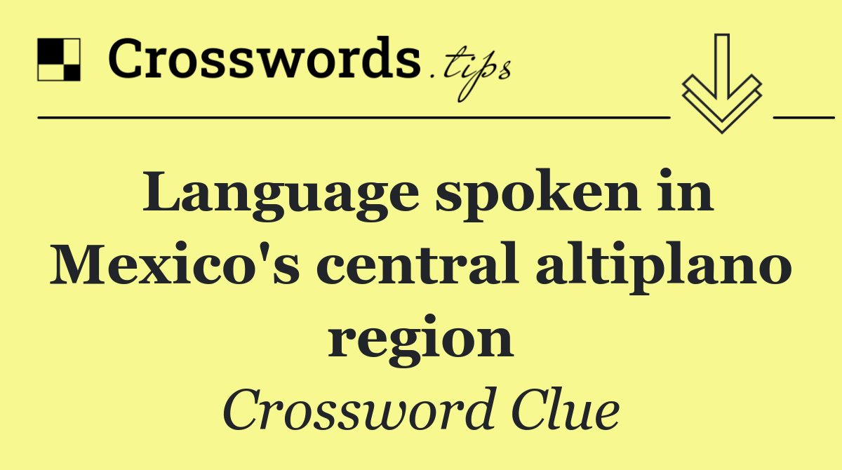 Language spoken in Mexico's central altiplano region